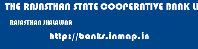 THE RAJASTHAN STATE COOPERATIVE BANK LIMITED  RAJASTHAN JHALAWAR    banks information 